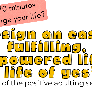 Course: Design An Easy, Fulfilling, Empowered Life - A Life of Yes℠